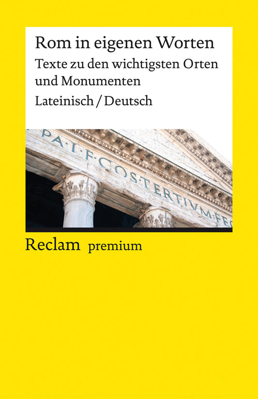 Rom in eigenen Worten. Texte zu den wichtigsten Orten und Monumenten. Lateinisch/Deutsch (Michael Mohr)
