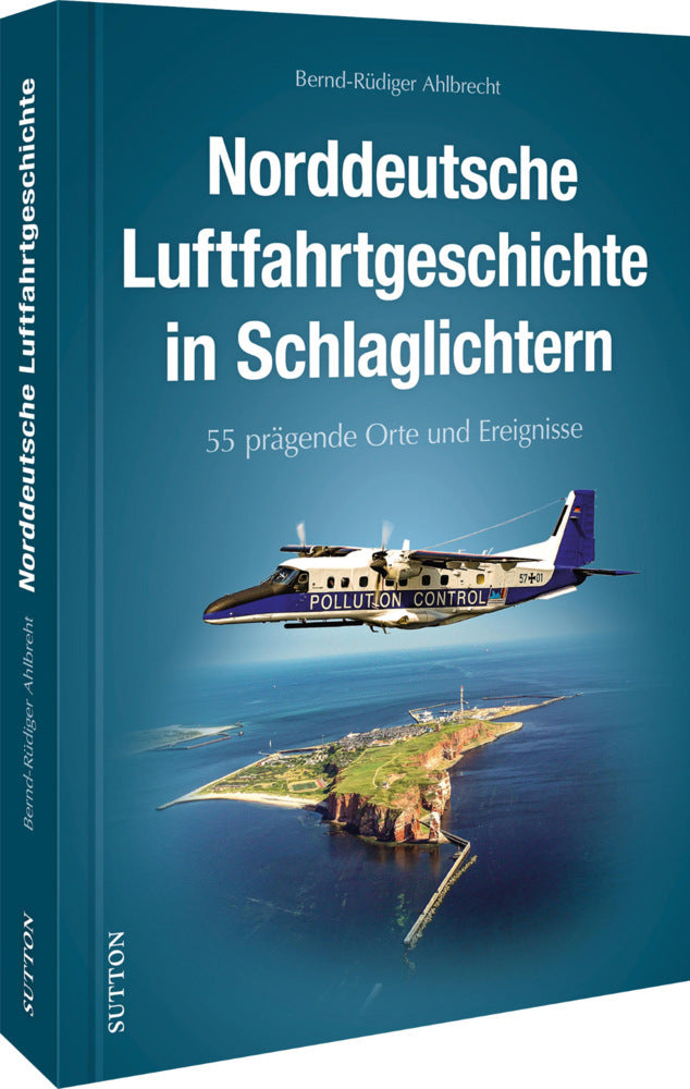 Norddeutsche Luftfahrtgeschichte in Schlaglichtern (Bernd-Rüdiger Ahlbrecht)