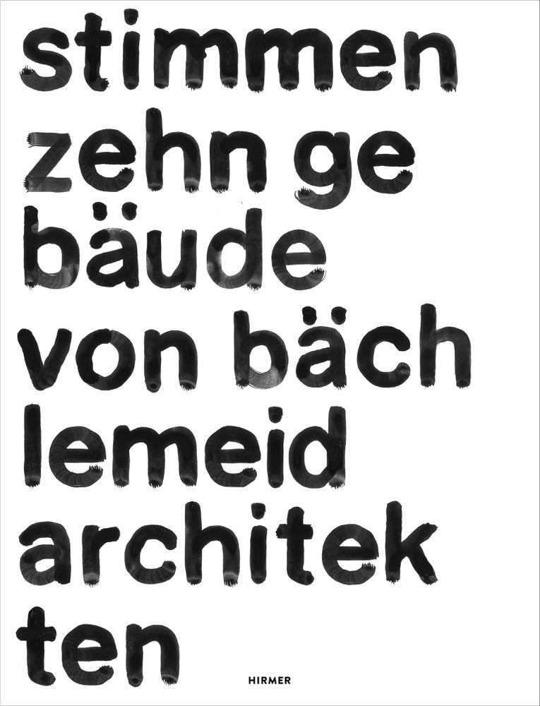 stimmen. zehn gebäude von bächlemeid architekten (Bächlemeid Architekten Stadtplaner Bda)