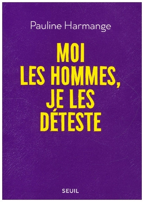 Moi les hommes, je les déteste (Pauline Harmange)