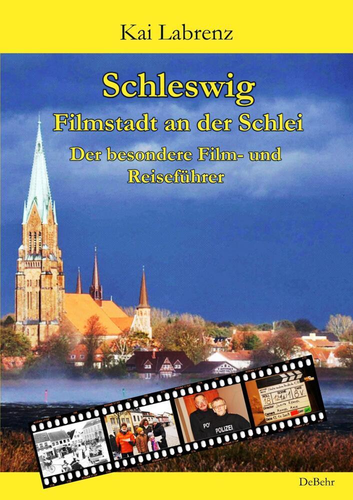 Schleswig - Filmstadt an der Schlei - Der besondere Film- und Reiseführer (Kai Labrenz)