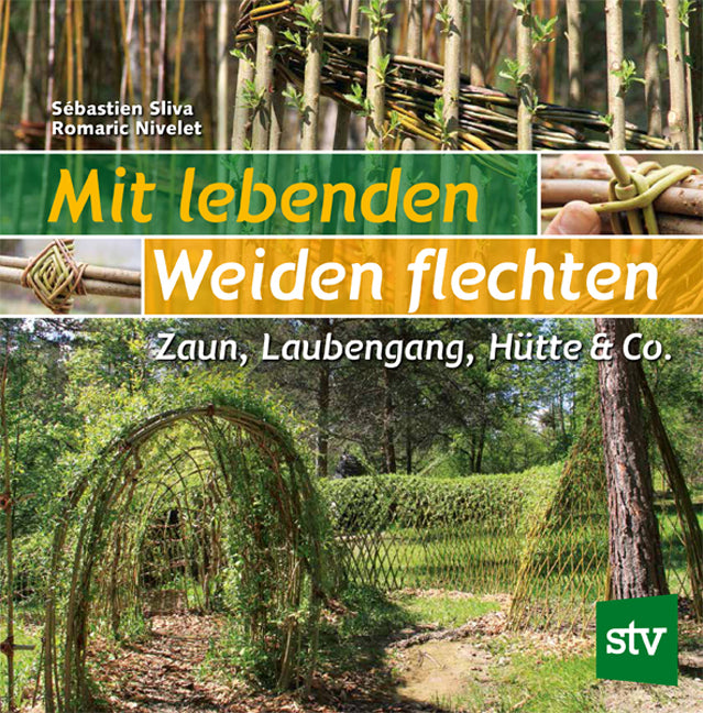 Mit lebenden Weiden flechten (Sébastien Sliva)