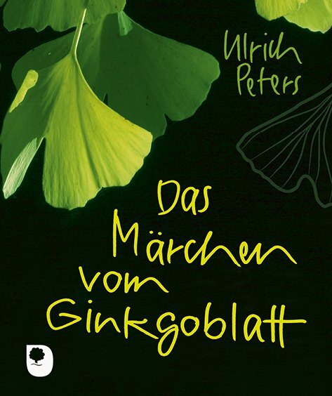 Das Märchen vom Ginkgoblatt (Ulrich Peters)
