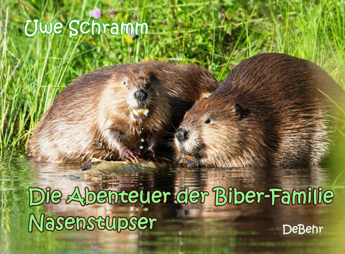 Die Abenteuer der Biber-Familie Nasenstupser (Uwe Schramm)