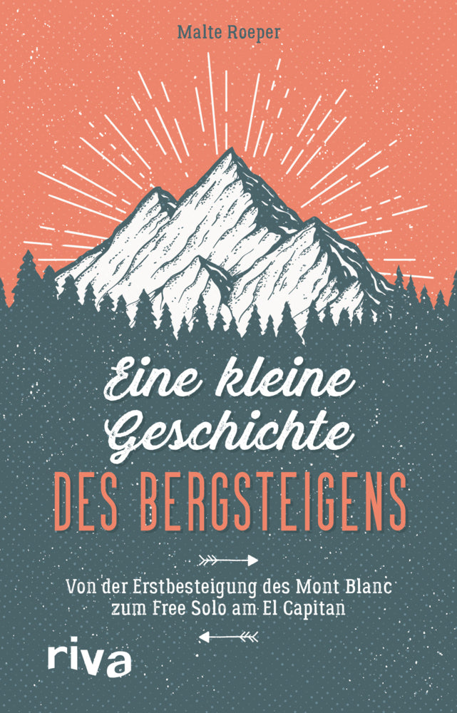Eine kleine Geschichte des Bergsteigens (Malte Roeper)