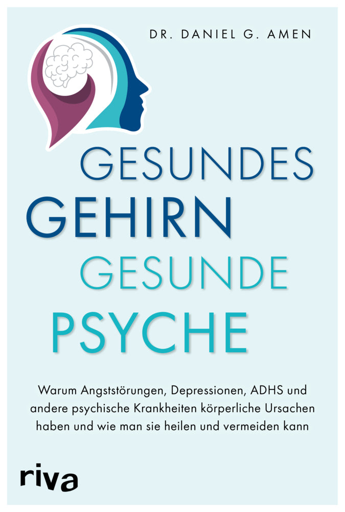 Gesundes Gehirn - gesunde Psyche (Daniel Amen)
