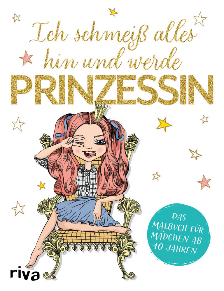 Ich schmeiß alles hin und werde Prinzessin (Riva Verlag)