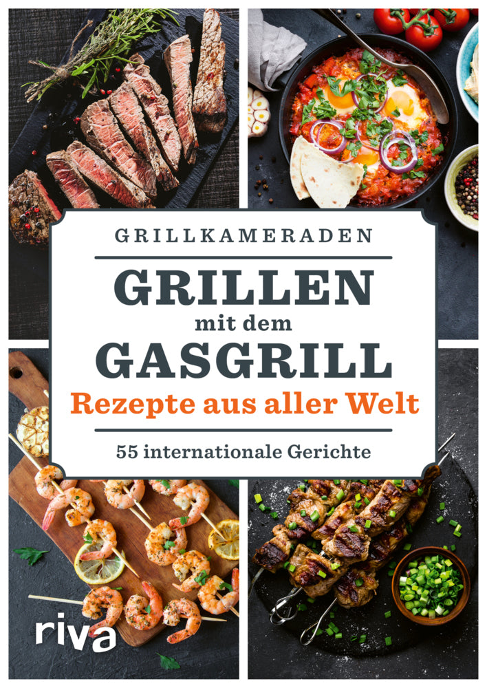 Grillen mit dem Gasgrill - Rezepte aus aller Welt (Grillkameraden)