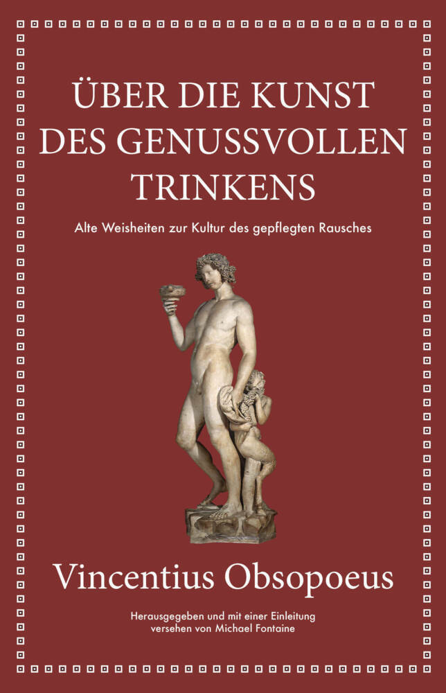 Obsopoeus: Über die Kunst des genussvollen Trinkens (Michael Fontaine)