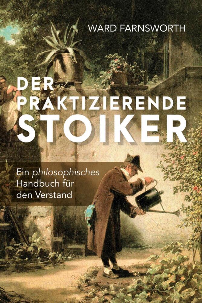 Der praktizierende Stoiker (Ward Farnsworth)