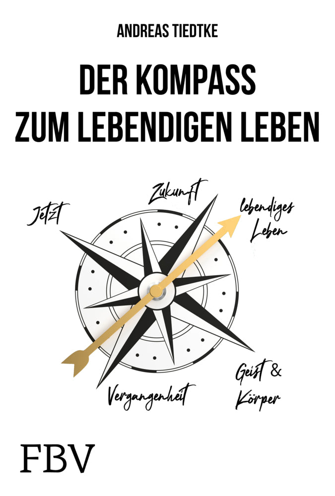 Der Kompass zum lebendigen Leben (Andreas Tiedtke)
