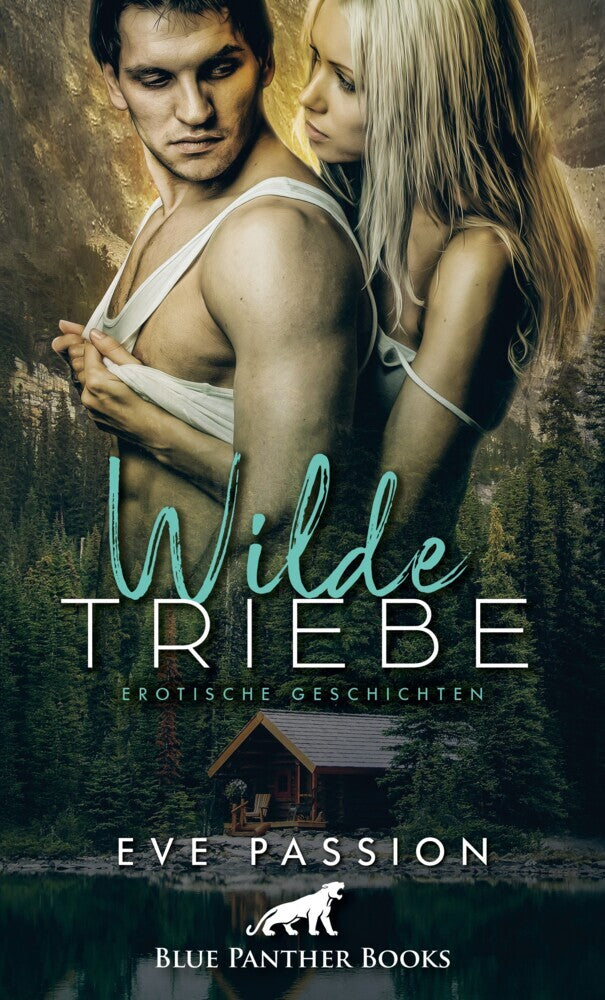Wilde Triebe | Erotische Geschichten (Eve Passion)