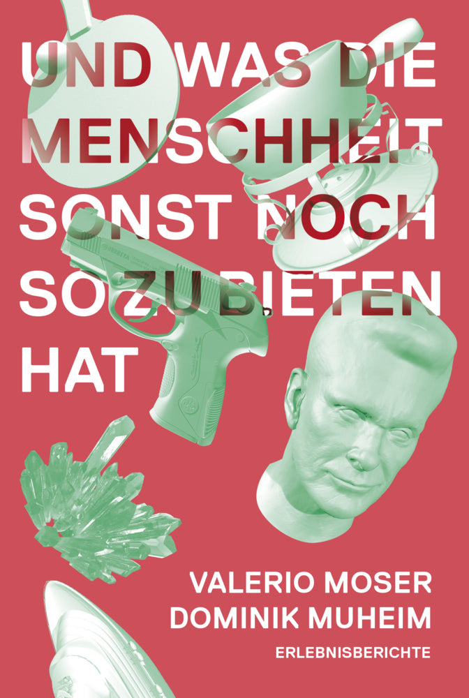 Und was die Menschheit sonst noch zu bieten hat (Valerio Moser)