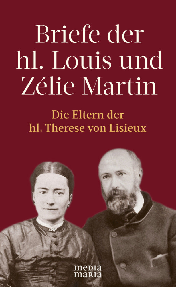 Briefe der hl. Louis und Zélie Martin (1863-1888) (Louis Und Zélie Martin)