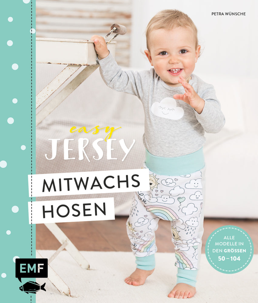 Easy Jersey - Mitwachshosen für Babys und Kids nähen (Petra Wünsche)
