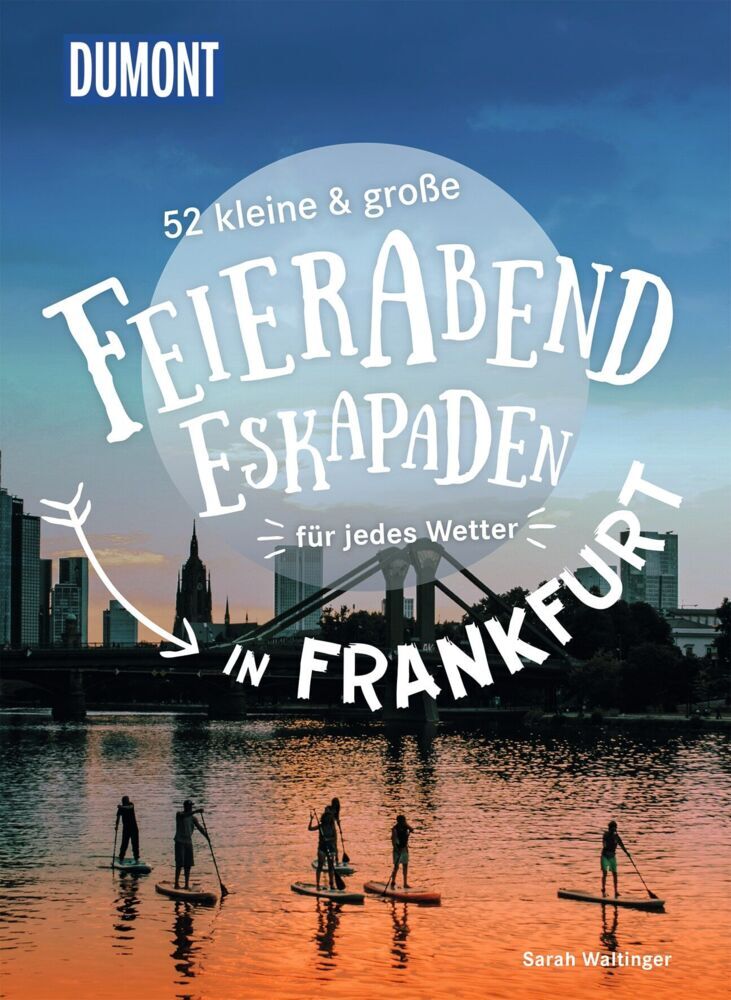 52 kleine & große Feierabend-Eskapaden in Frankfurt am Main (Sarah Waltinger)