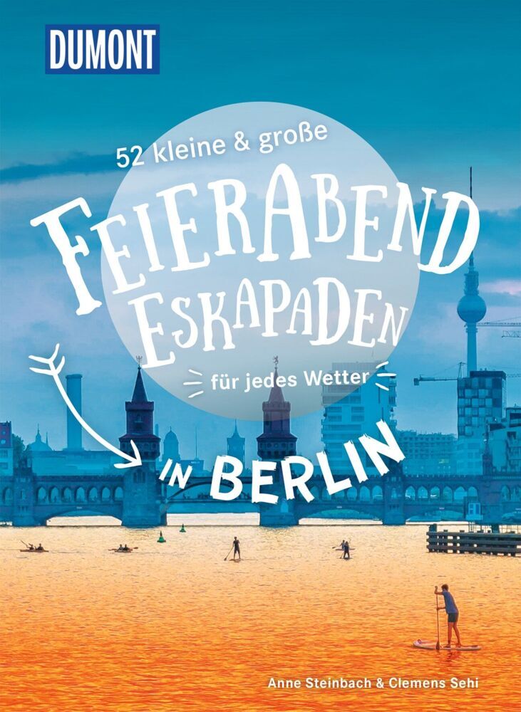 52 kleine & große Feierabend-Eskapaden in Berlin (Clemens Sehi)