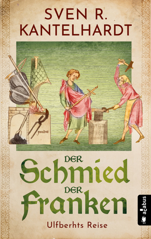 Der Schmied der Franken. Ulfberhts Reise (Sven R. Kantelhardt)