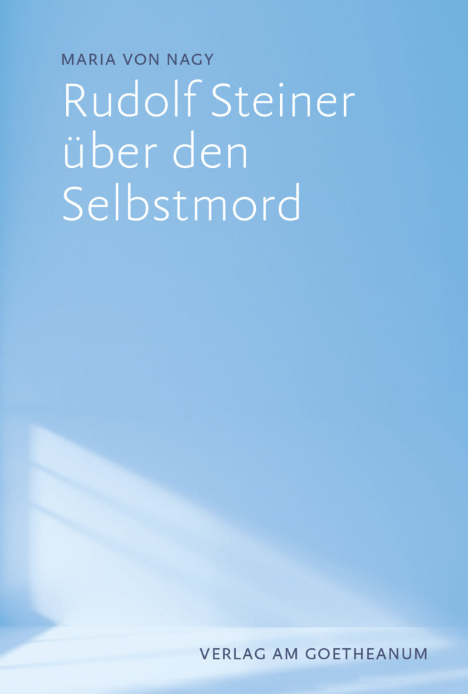 Rudolf Steiner über den Selbstmord (Maria Von Nagy)