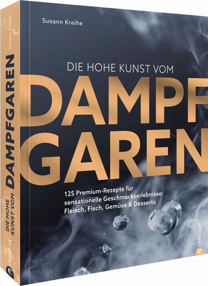 Die hohe Kunst vom Dampfgaren (Susann Kreihe)