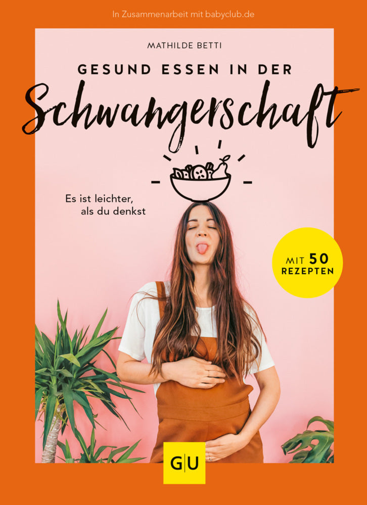 Gesund essen in der Schwangerschaft (Mathilde Betti)