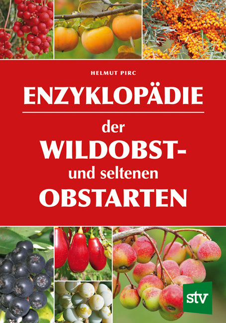 Enzyklopädie der Wildobst- und seltenen Obstarten (Helmut Pirc)