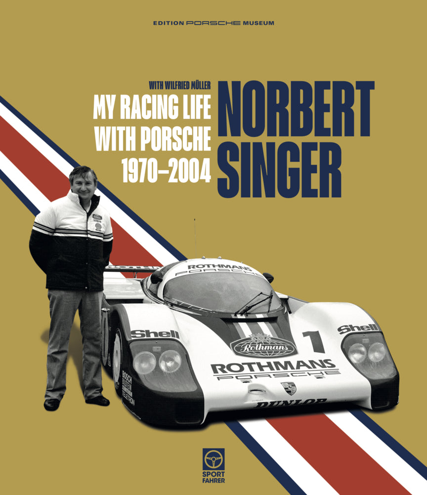 Norbert Singer - My Racing Life with Porsche 1970-2004 (Wilfried Müller)
