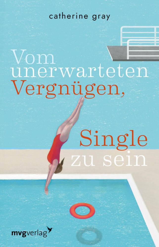 Vom unerwarteten Vergnügen, Single zu sein (Catherine Gray)