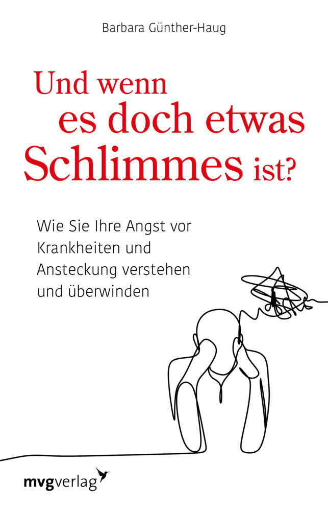 Und wenn es doch etwas Schlimmes ist? (Barbara Günther-Haug)