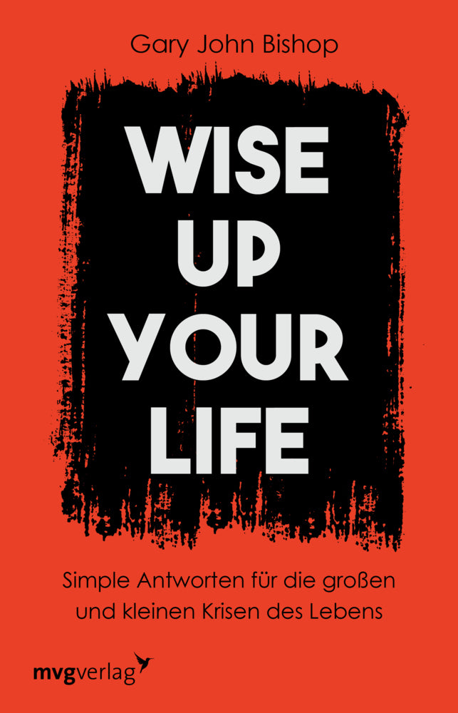 Wise up your life (Gary John Bishop)