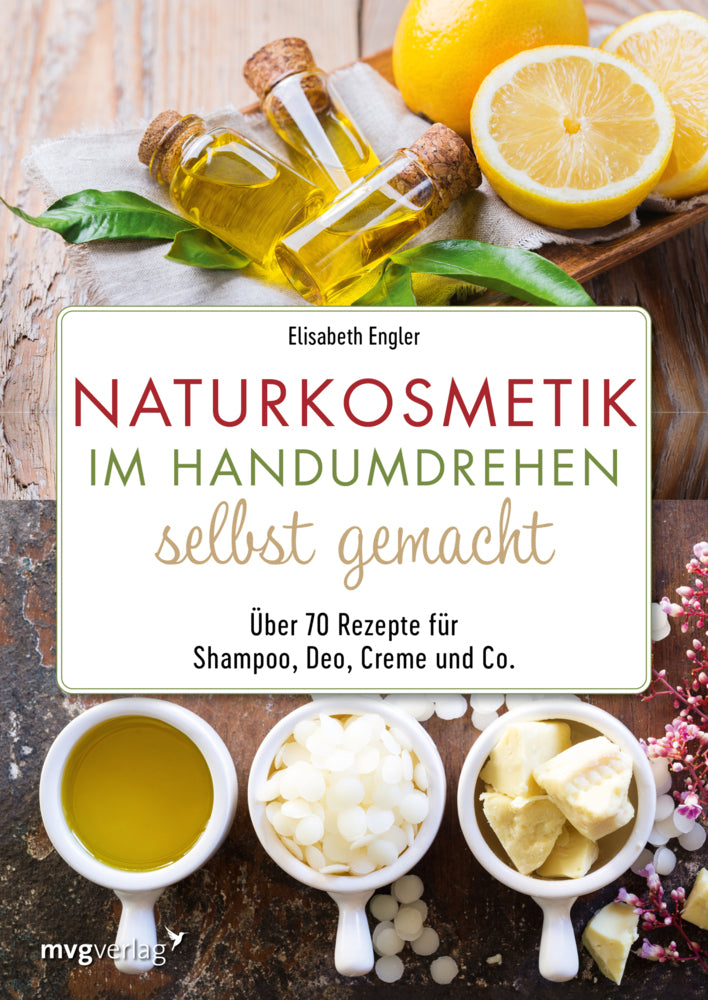 Naturkosmetik im Handumdrehen selbst gemacht (Elisabeth Engler)