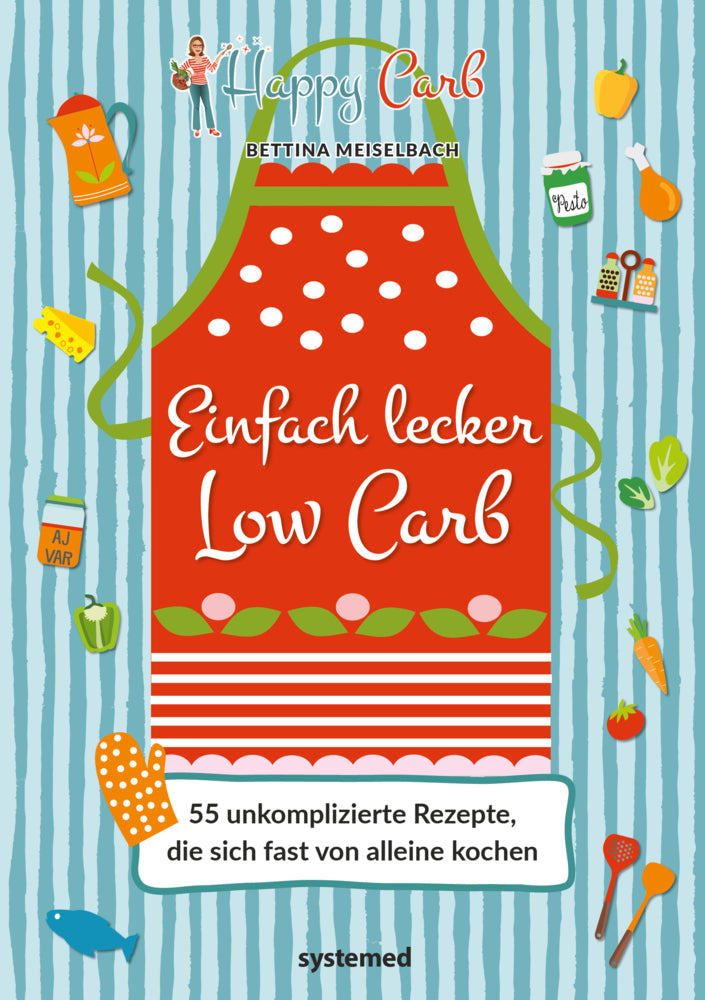 Happy Carb: Einfach lecker Low Carb (Bettina Meiselbach)