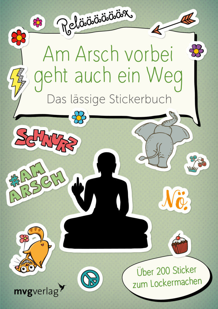 Am Arsch vorbei geht auch ein Weg - Das lässige Stickerbuch (Mvg Verlag)