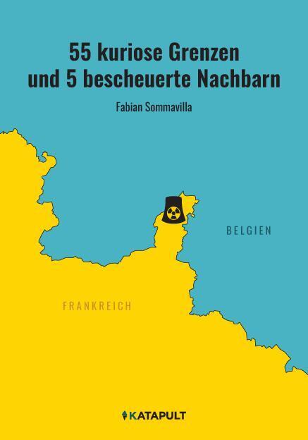 55 kuriose Grenzen und 5 bescheuerte Nachbarn (Fabian Sommavilla)