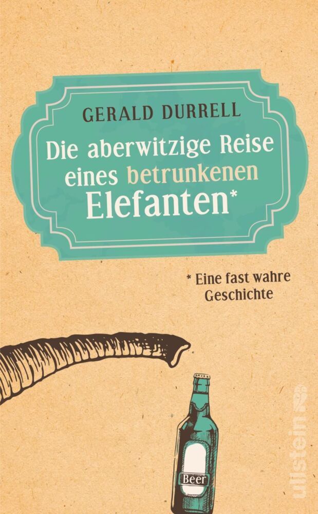 Die aberwitzige Reise eines betrunkenen Elefanten (Gerald Durrell)