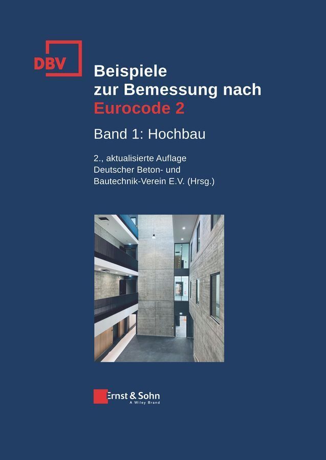 Beispiele zur Bemessung nach Eurocode 2 (Deutscher Beton- Und Bautechnik Verein E.V.)