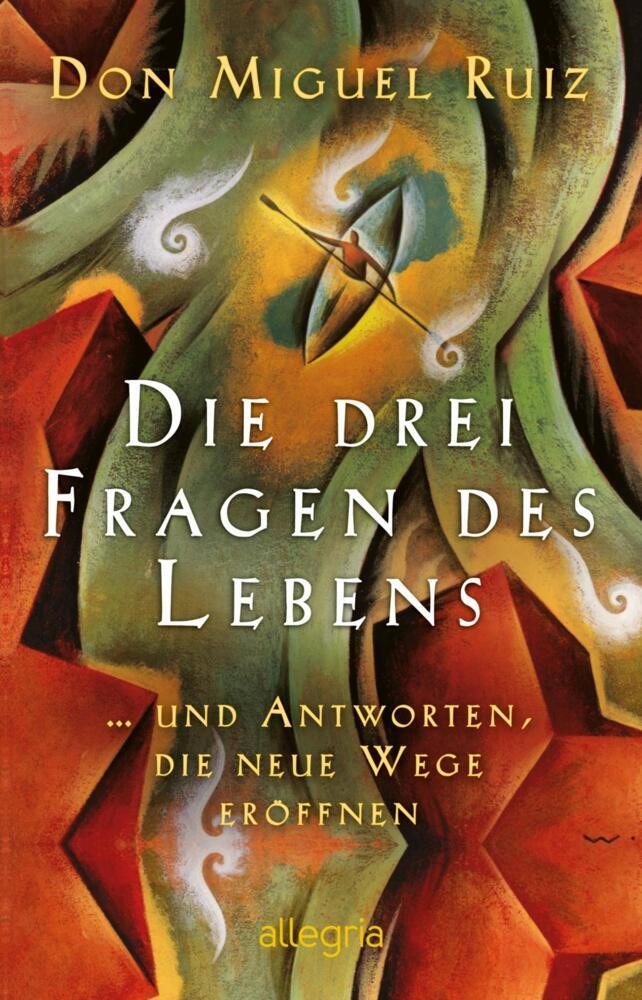 Die drei Fragen des Lebens (Don Miguel Ruiz)