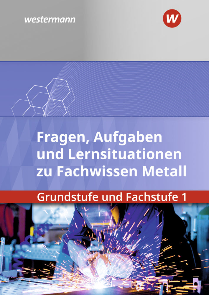Fachwissen Metall Grundstufe und Fachstufe 1: Aufgabenband/Lernsituationen (Stefan Lux)