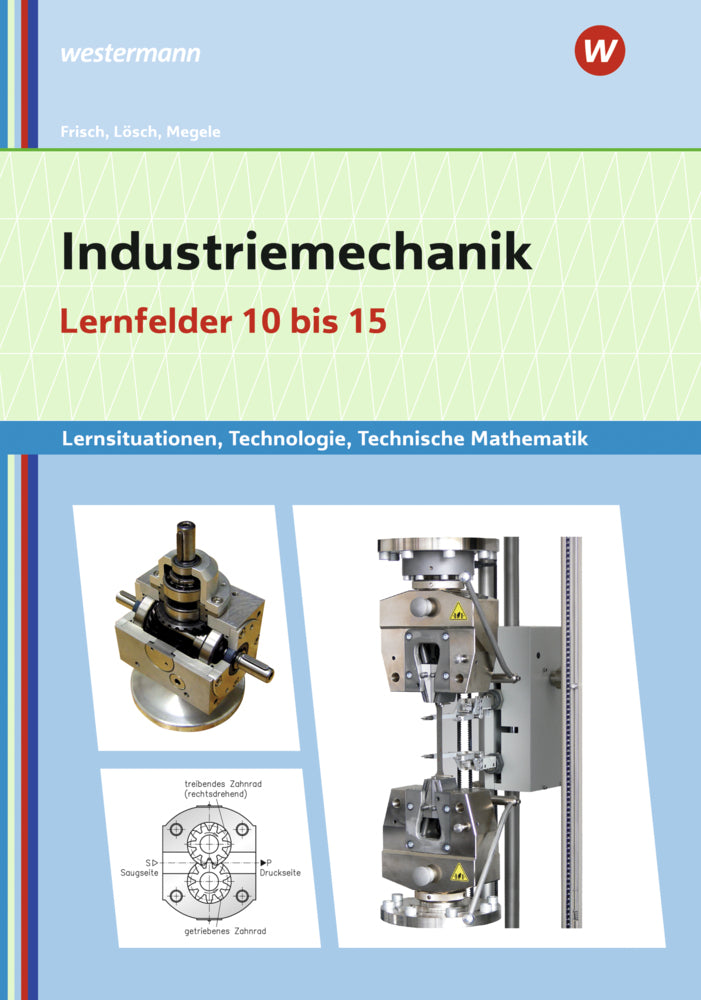 Industriemechanik Lernsituationen, Technologie, Technische Mathematik (Erwin Lösch)