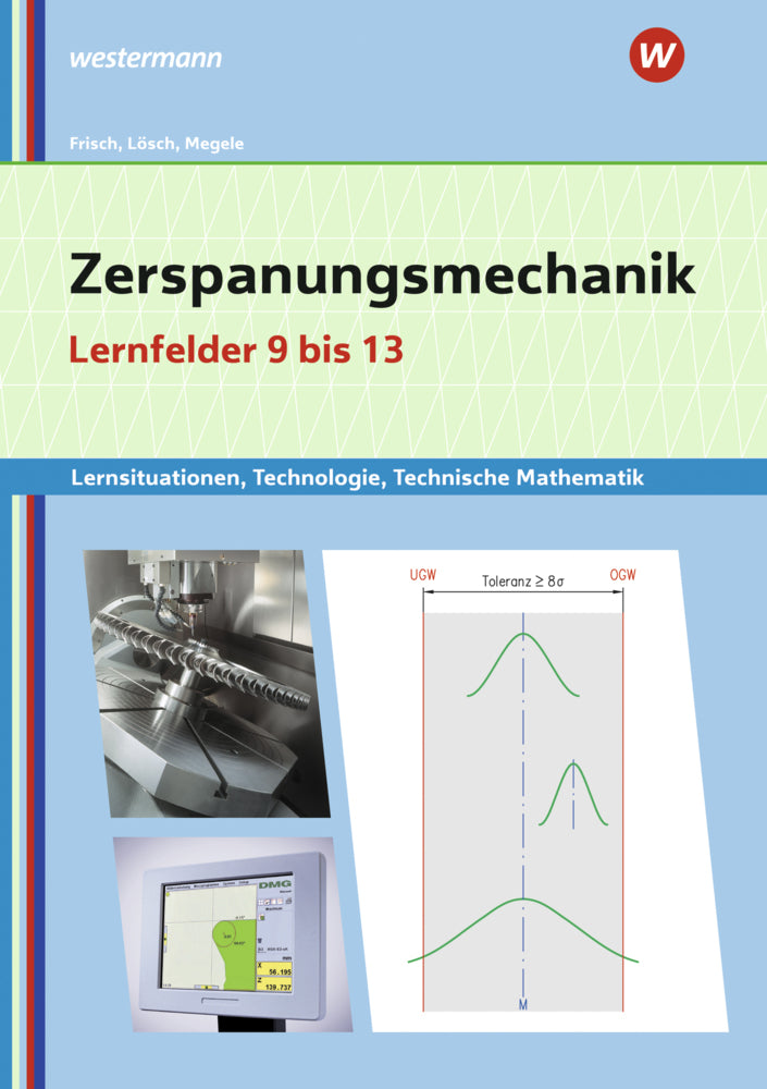 Zerspanungsmechanik Lernsituationen, Technologie, Technische Mathematik (Erwin Lösch)