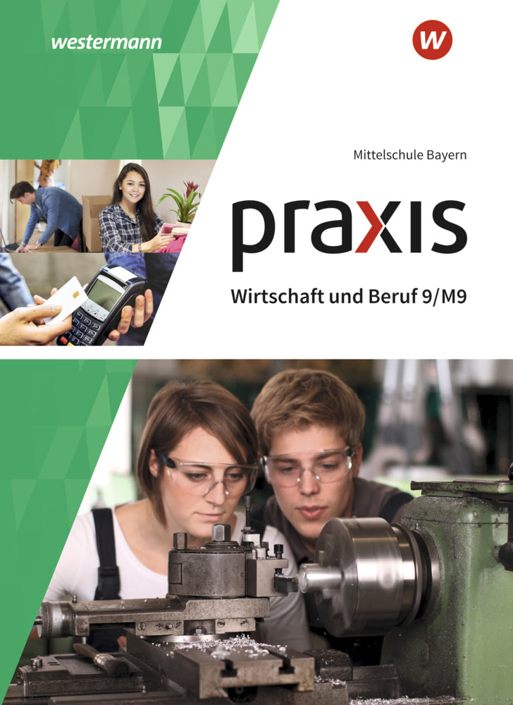 Praxis Wirtschaft und Beruf - Ausgabe 2017 für Mittelschulen in Bayern (Roland Dörfler)
