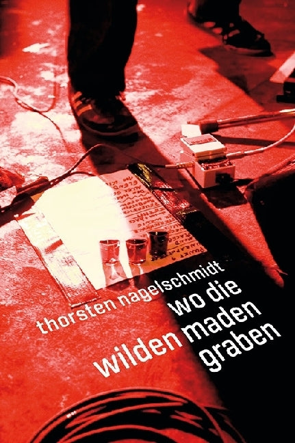 Wo die wilden Maden graben (Thorsten Nagelschmidt)