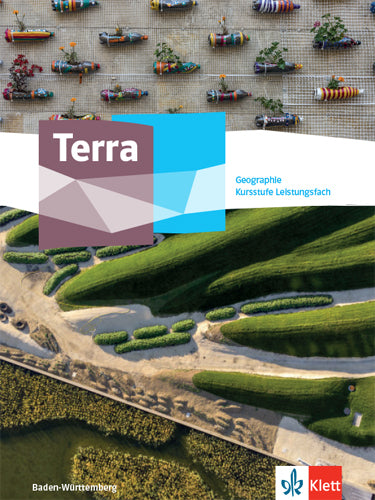 Terra Geographie Kursstufe Leistungsfach. Ausgabe Baden-Württemberg Gymnasium