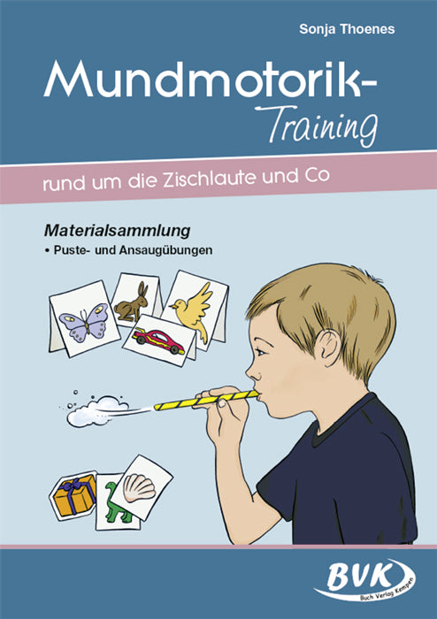 Mundmotorik-Training rund um die Zischlaute und Co (Sonja Thoenes)