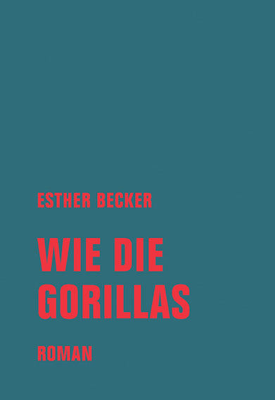 Wie die Gorillas (Esther Becker)