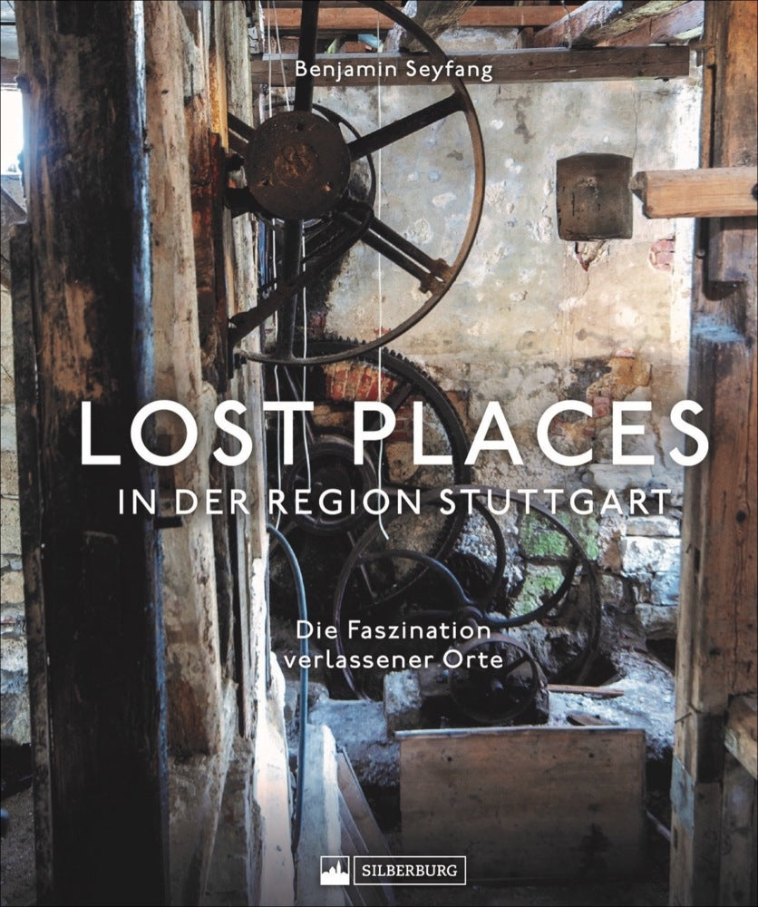 Lost Places in der Region Stuttgart (Benjamin Seyfang)