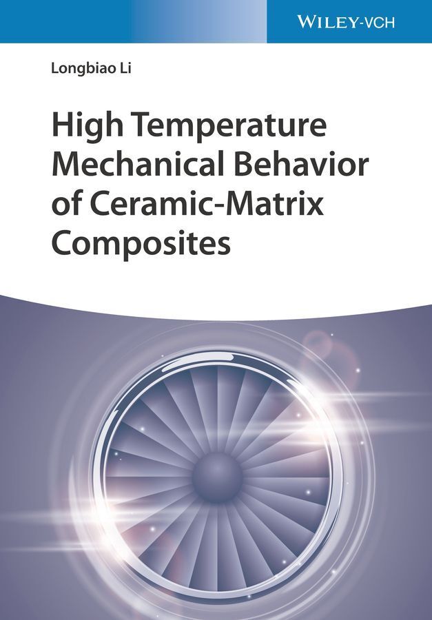 High Temperature Mechanical Behavior of Ceramic-Matrix Composites (Longbiao Li)