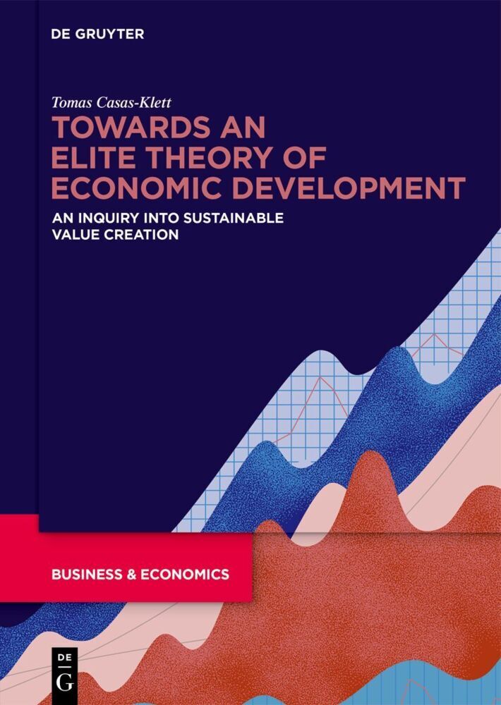 Towards an Elite Theory of Economic Development (Tomas Casas-Klett)