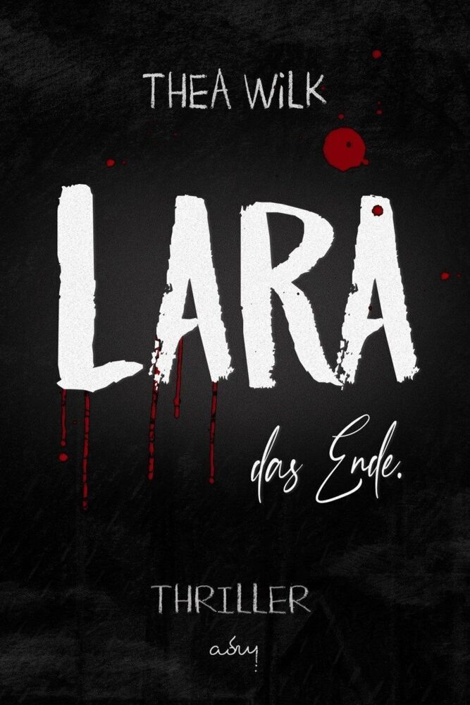 LARA. das Ende. (Thea Wilk)