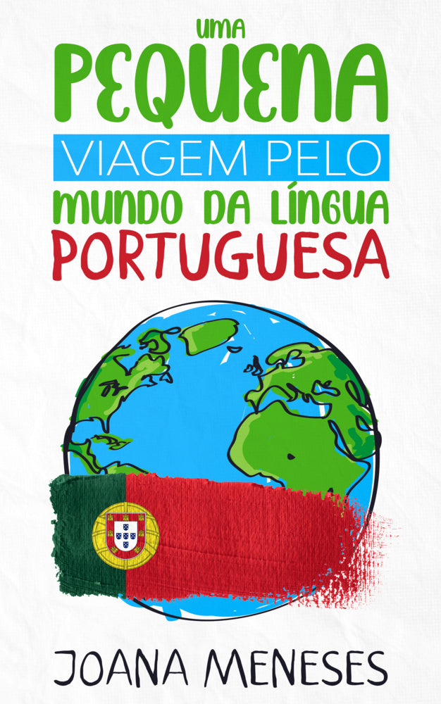 Uma pequena viagem pelo Mundo da Língua Portuguesa (Joana Meneses)